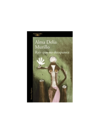 RAIZ QUE NO DESAPARECE-ALFAGUARA