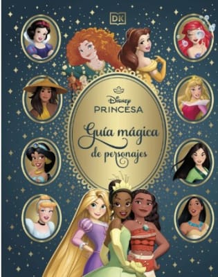 DISNEY PRINCESAS GUIA MAGICA DE PERSONAJES TD-DK