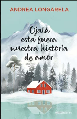 OJALA ESTA FUERA NUESTRA HISTORIA DE AMOR-MATCHSTORIES PLANETA