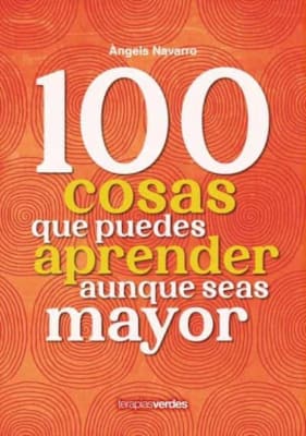 100 COSAS QUE PUEDES APRENDER AUNQUE SEAS MAYOR-TERAPIASVERDES URANO