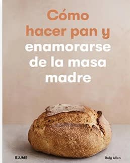 COMO HACER PAN Y ENAMORARSE DE LA MASA MADRE-BLUME CONTRAPUNTO1