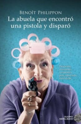 ABUELA QUE ENCONTRO UNA PISTOLA Y DISPARO, LA - DUOMO