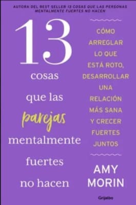 13 COSAS QUE LAS PAREJAS MENTALMENTE FUERTES NO HACEN-GRIJALBO