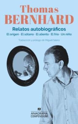 RELATOS AUTOBIOGRAFICOS -BERNHARD - ANAGRAMA - PENGUIN1