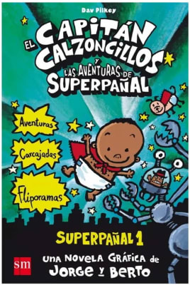 CAPITAN CALZONCILLOS LAS AVENTURAS DE SUPERPAÑAL 1 TD-NOVELA GRAFICA DE JORGE Y BERTO SM1