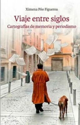 VIAJE ENTRE SIGLOS CARTOGRAFIAS DE MEMORIA Y PERIODISMO-LOM