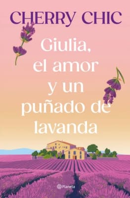GIULIA EL AMOR Y UN PUÑADO DE LAVANDA-PLANETA