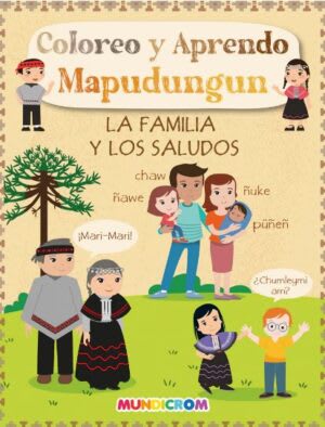 FAMILIA Y LOS SALUDOS-COLOREO Y APRENDO MAPUDUNGUN-MUNDICROM1