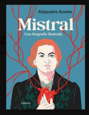 MISTRAL TD UNA BIOGRAFIA ILUSTRADA-CANTOS PINTADOS-LUMEN1