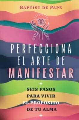PERFECCIONA EL ARTE DE MANIFESTAR-INNER TRADITIONS OCEANO