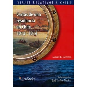 CARTAS DE UNA RESIDENCIA EN CHILE 1812-1814-SEPTIEMBRE EDICIONES