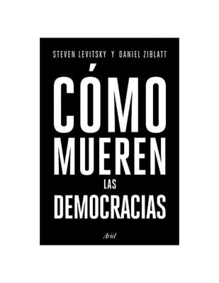 COMO MUEREN LAS DEMOCRACIAS1