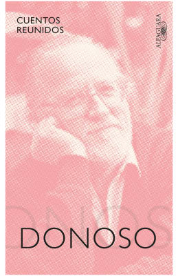 CUENTOS REUNIDOS- DONOSO - ALFAGUARA