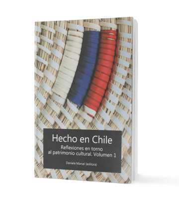 HECHO EN CHILE REFLEXIONES EN TORNO AL PATRIMONIO CULTURAL VOL 1-MIS RAICES