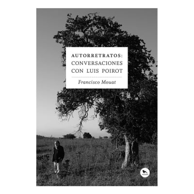AUTORRETRATOS CONVERSACIONES CON LUIS POIROT-HUEDERS