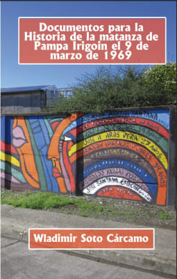 DOCUMENTOS PARA LA HISTORIA DE LA MATANZA DE PAMPA IRIGOIN 9 DE MARZO DE 1969