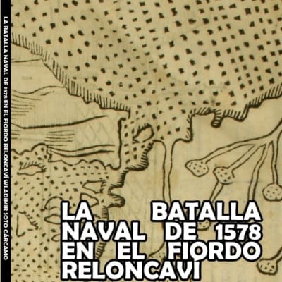 BATALLA NAVAL DE 1578 EN EL FIORDO RELONCAVI-REGIONALES