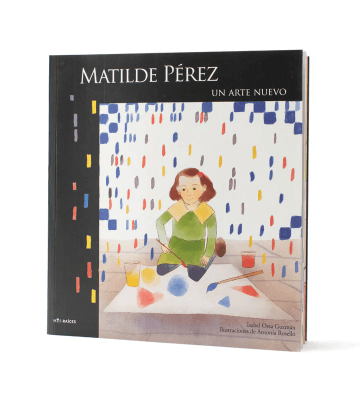 MATILDE PEREZ UN ARTE NUEVO-MIS RAICES