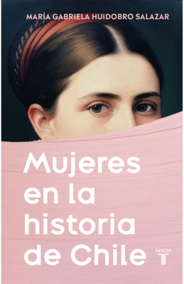 MUJERES EN LA HISTORIA DE CHILE-TAURUS