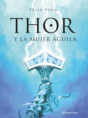 THOR Y LA MUJER AGUILA TD-PLANETA COMIC