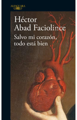 SALVO MI CORAZON, TODO ESTA BIEN - ALFAGUARA