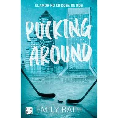 PUCKING AROUND EL AMOR NO ES COSA DE DOS-CROSS BOOKS PLANETA1