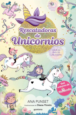 RESCATADORAS DE UNICORNIOS 2 VIAJE AL PAIS DE LAS HADAS-MONTENA