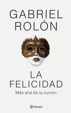 FELICIDAD MAS ALLA DE LA ILUSION,LA