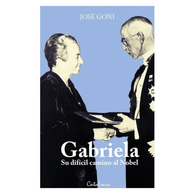 GABRIELA SU DIFICIL CAMINO AL NOBEL - CATALONIA