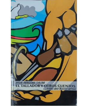TALLADOR Y OTROS CUENTOS,EL-AYSEN PATAGONIA CHILENA1
