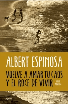 VUELVE A AMAR TU CAOS Y EL ROCE DE VIVIR-GRIJALBO PENGUIN