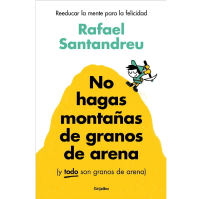 NO HAGAS MONTAÑAS DE GRANOS DE ARENA-GRIJALBO