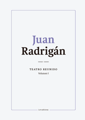JUAN RADRIGAN TEATRO REUNIDO VOL I-LOM1