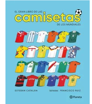GRAN LIBRO DE LAS CAMISETAS DE LOS MUNDIALES TD-PLANETA