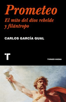 PROMETEO EL MITO DEL DIOS REBELDE Y FILANTROPO-TURNER OCEANO