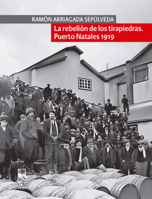 REBELION DE LOS TIRAPIEDRAS PUERTO NATALES 1919-LOM1