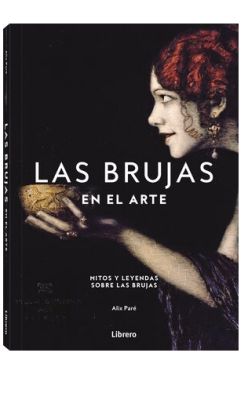 MITOS Y LEYENDAS SOBRE LAS BRUJAS EN EL ARTE TD-LIBRERO