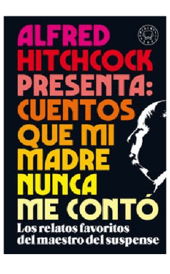 ALFRED HITCHCOCK PRESENTA CUENTOS QUE MI MADRE NUNCA ME CONTO-BLACKIE BOOKS