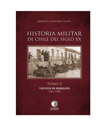 HISTORIA MILITAR DE CHILE DEL SIGLO XX TOMO II-LEGATUM