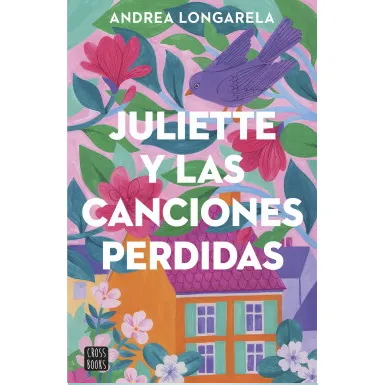 JULIETTE Y LAS CANCIONES PERDIDAS-CROSS BOOKS PLANETA1