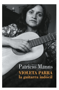 VIOLETA PARRA LA GUITARRA INDOCIL-LUMEN1