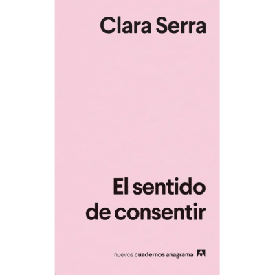 SENTIDO DE CONSENTIR,EL-NUEVOS CUADERNOS DE ANAGRAMA