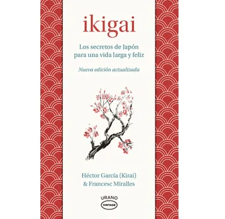IKIGAI LOS SECRETOS DE JAPON PARA UNA VIDA LARGA Y FELIZ-URANO VINTAGE