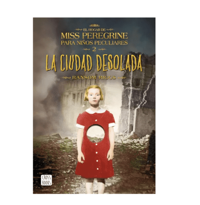 MISS PEREGRINE PARA NIÑOS PECULIARES 2 LA CIUDAD DESOLADA-CROSS BOOKS1