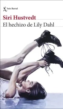 HECHIZO DE LILY DAHL,EL-SEIX BARRAL PLANETA