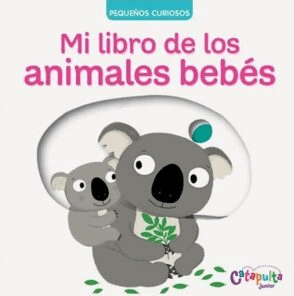 PEQUEÑOS CURIOSOS-MI LIBRO DE LOS ANIMALES BEBES-CATAPULTA PENGUIN