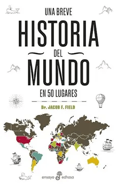 UNA BREVE HISTORIA DEL MUNDO EN 50 LUGARES-EDHASA