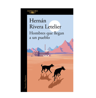 HOMBRES QUE LLEGAN A UN PUEBLO-ALFAGUARA