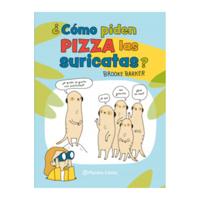 COMO PIDEN PIZZA LAS SURICATAS-PLANETA COMIC