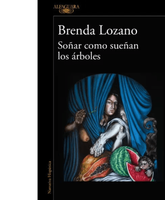 SOÑAR COMO SUEÑAN LOS ARBOLES - ALFAGUARA - PENGUIN RANDOM